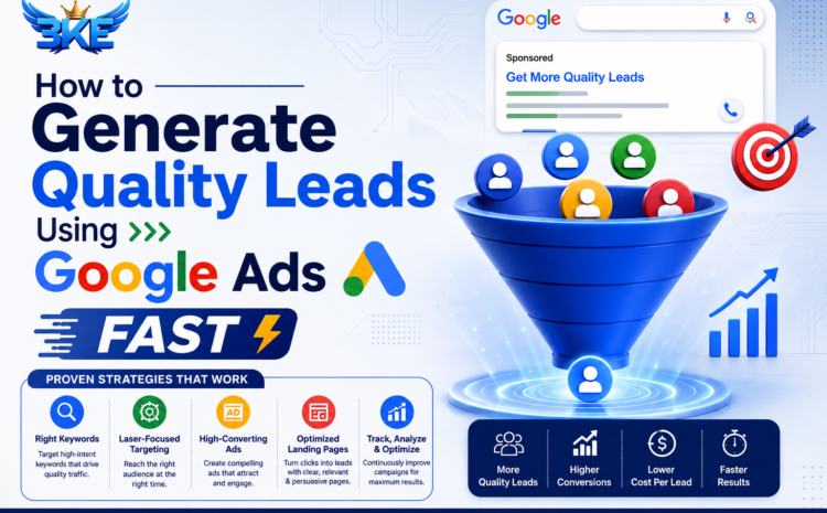 How to Generate Quality Leads Using Google Ads Fast 1 How to Generate Quality Leads Using Google Ads Fast – BK Enagic Google Ads Lead Generation